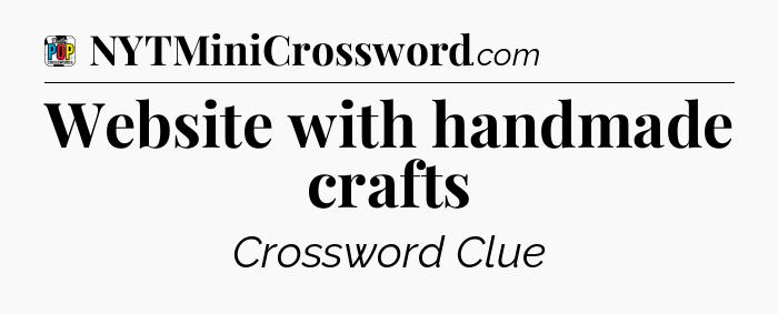Website with handmade crafts Crossword Clue