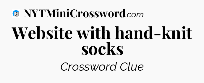 Website with hand-knit socks Crossword Clue