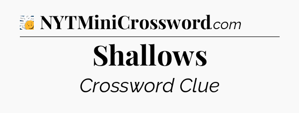 Shallows - 7 Little Words