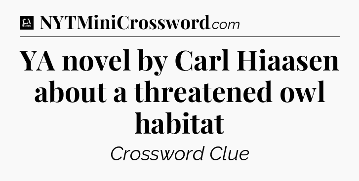 YA novel by Carl Hiaasen about a threatened owl habitat - LA Times Crossword
