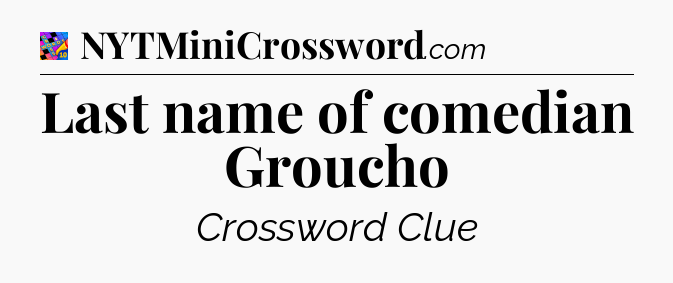 Last name of comedian Groucho Crossword Clue