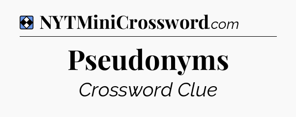 Solution: Pseudonyms - NYT Mini Crossword