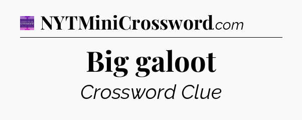 Big galoot - Thomas Joseph Crossword