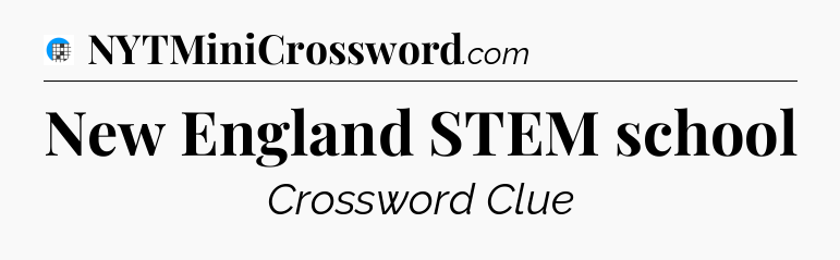 New England STEM school Crossword Clue