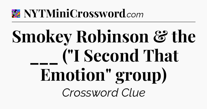 Smokey Robinson & the ___ (