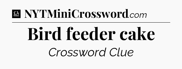 Bird feeder cake - LA Times Crossword