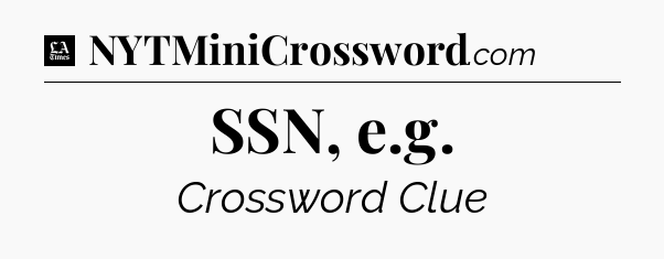 SSN, e.g - LA Times Crossword