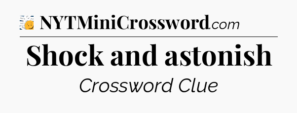 Shock and astonish - 7 Little Words