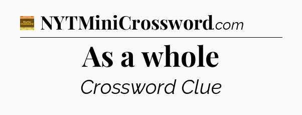 As a whole - Eugene Sheffer Crossword