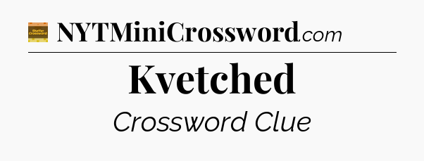 Kvetched - Eugene Sheffer Crossword