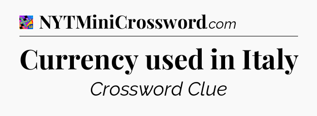 Currency used in Italy Crossword Clue
