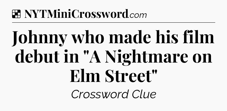 Solution: Johnny who made his film debut in 