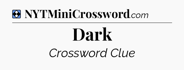 Solution: Dark - NYT Mini Crossword