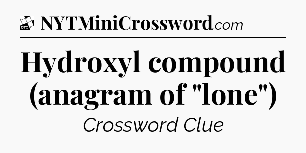 Hydroxyl compound (anagram of 
