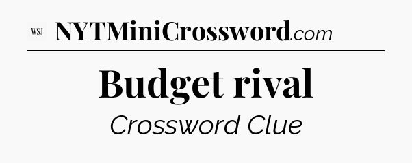 Budget rival - WSJ Crossword
