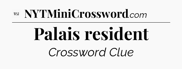 Palais resident - WSJ Crossword