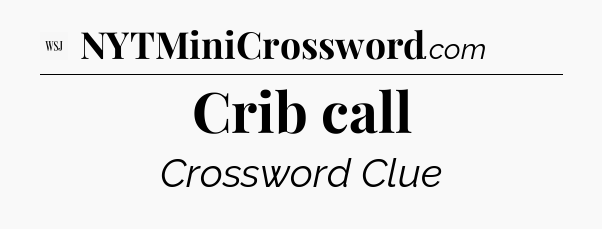 Crib call - WSJ Crossword