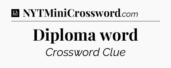 Diploma word - LA Times Crossword