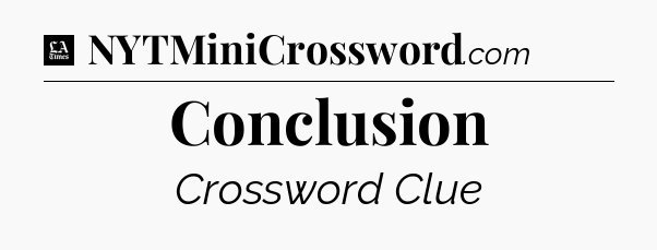 Conclusion - LA Times Crossword