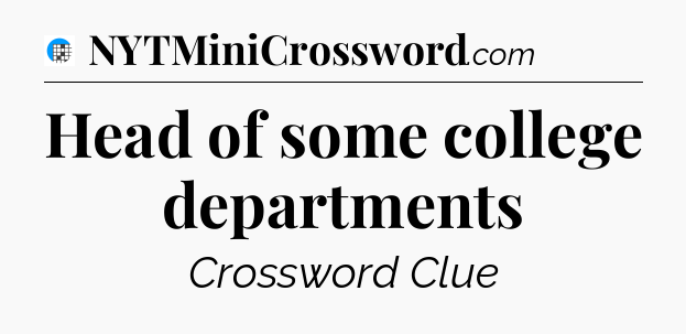 Head of some college departments Crossword Clue