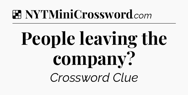 Solution: People leaving the company - NYT Crossword