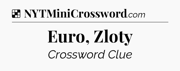 Solution: Euro, Zloty - NYT Crossword