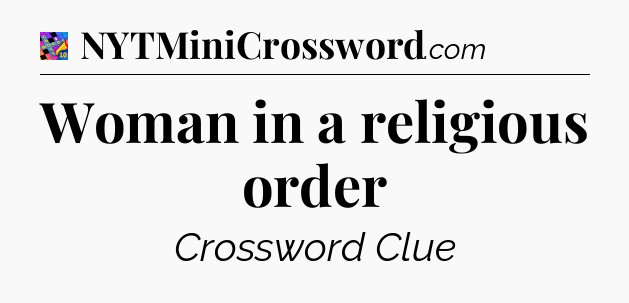 Woman in a religious order Crossword Clue
