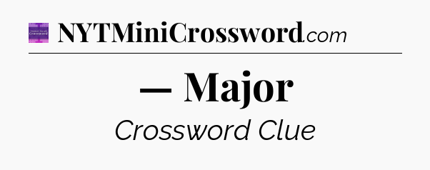 — Major - Thomas Joseph Crossword