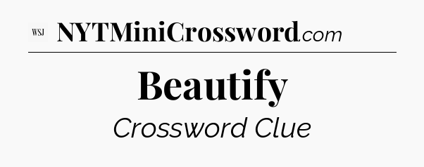 Beautify - WSJ Crossword