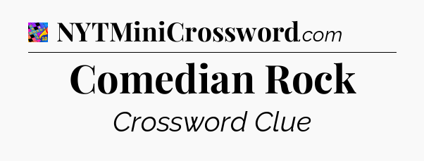 Comedian Rock Crossword Clue