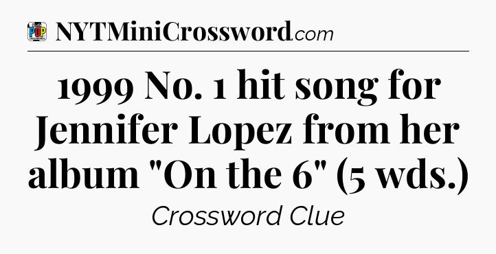 1999 No. 1 hit song for Jennifer Lopez from her album 