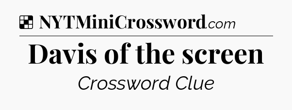 Solution: Davis of the screen - NYT Crossword