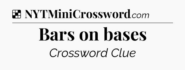 Solution: Bars on bases - NYT Crossword