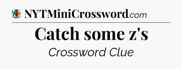 Catch some z's Crossword Clue