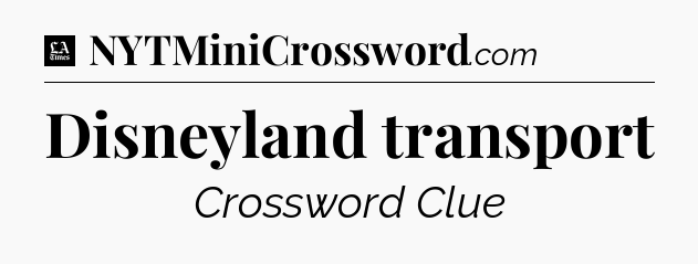 Disneyland transport - LA Times Crossword