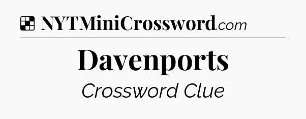 Solution: Davenports - NYT Crossword