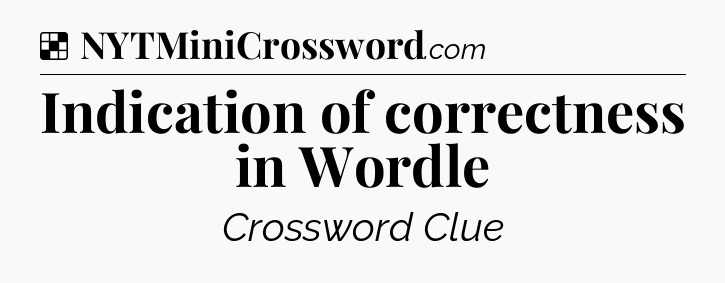 Solution: Indication of correctness in Wordle - NYT Crossword
