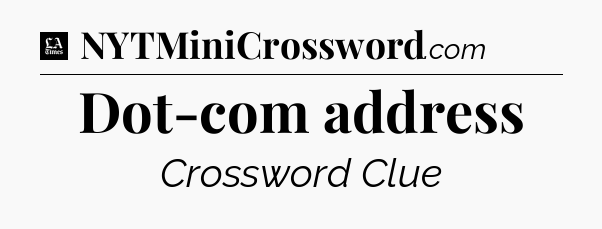 Dot-com address - LA Times Crossword