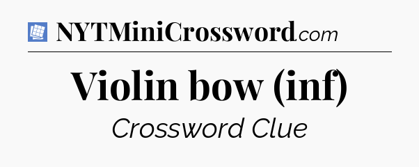 Violin bow (inf) Puzzle Page Crossword Clue