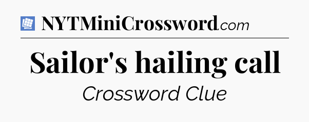 Sailor's hailing call Puzzle Page Crossword Clue