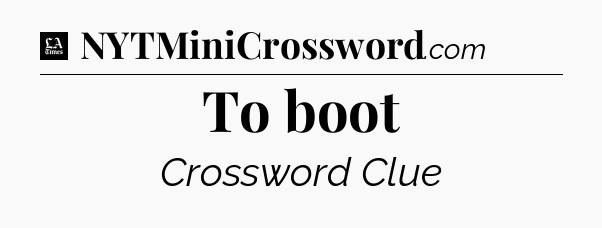 To boot - LA Times Crossword
