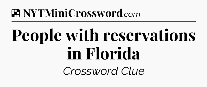 Solution: People with reservations in Florida - NYT Crossword