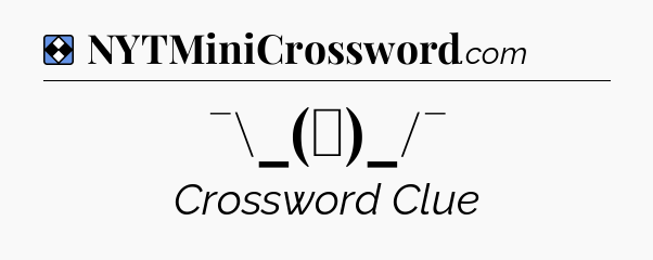 Solution: ¯\_(ツ)_/¯ - NYT Mini Crossword