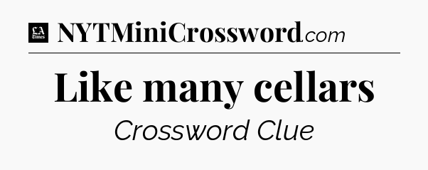 Like many cellars - LA Times Crossword