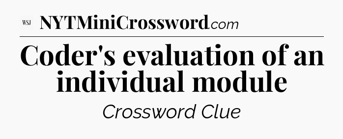 Coder's evaluation of an individual module - WSJ Crossword
