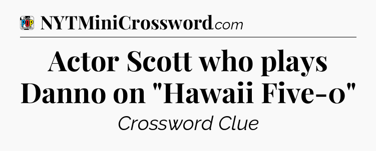 Actor Scott who plays Danno on 