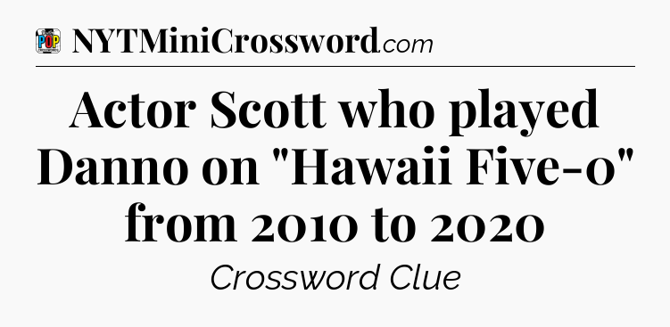 Actor Scott who played Danno on 