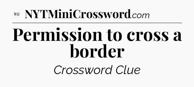Permission to cross a border - WSJ Crossword