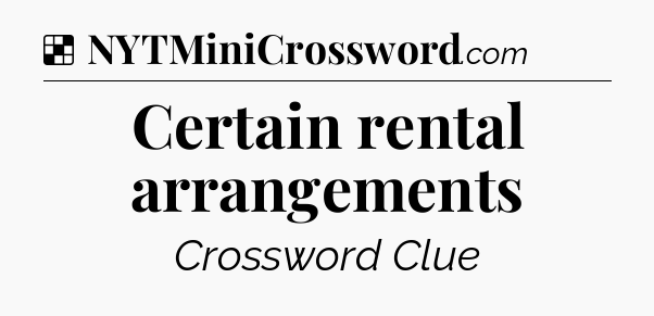Solution: Certain rental arrangements - NYT Crossword