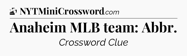 Anaheim MLB team: Abbr - Daily Themed Classic Crossword